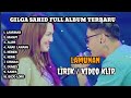 GILGA SAHID FULL ALBUM TERBARU 2024 LAMUNAN LIRIK VIDEO KLIP