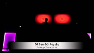 DJ Beat2@ Royalty, Submerge Dance Project