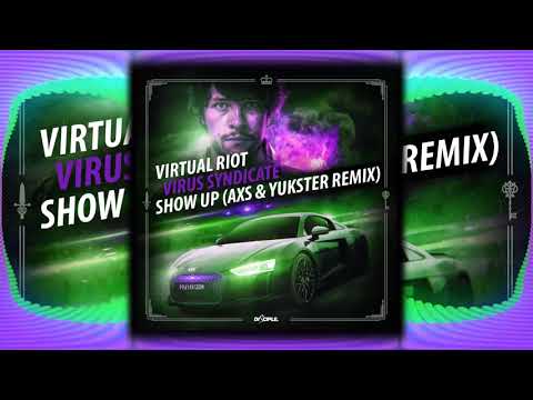 Virtual Riot Feat. Virus Syndicate - Show Up (AXS & Yukster Remix)