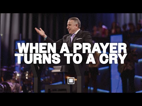 Because You Prayed | When Prayer Turns to a Cry | Tim Dilena