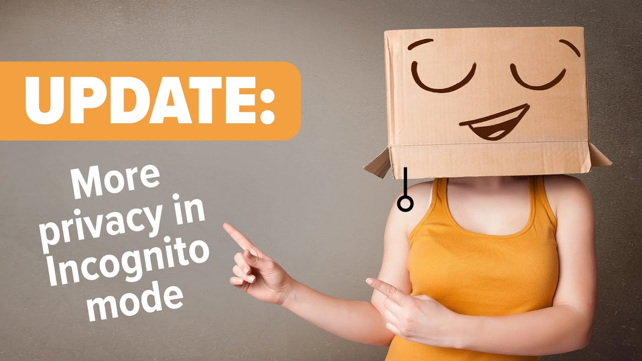 Did You Notice Incognito Mode's Improved Privacy?