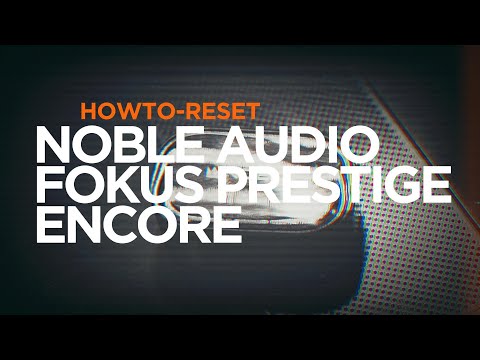 HOW TO RESET : Noble FoKus Prestige Encore By Soundproofbros