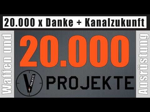 20.000 Abonnenten • Danke • Wie geht es auf diesem Kanal weiter?