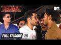 Full Episode Ep 25 MTV Roadies S19 Karm Ya Kaand Strategy Survival High Voltage Drama