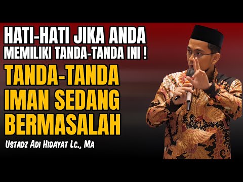TANDA IMAN SESEORANG SEDANG BERMASALAH || Ustadz Adi Hidayat Lc., Ma