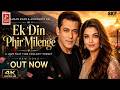Ek Din Phir Milenge Salman Khan Aishwarya Rai New Hindi Romantic Song 2026 4K Ultra HD