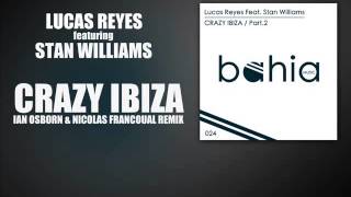 Lucas Reyes ft. Stan Williams - Crazy Ibiza (Ian Osborn & Nicolas Francoual Remix)