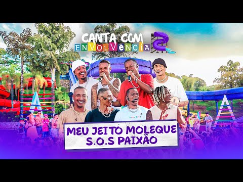 Canta Com Envolvência 2 - Meu Jeito Moleque / S.O.S Paixão (Ao Vivo)