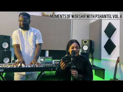 Moments of worship with Pshantel Vol.4