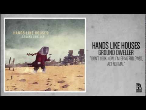 Hands Like Houses - Don't Look Now, I'm Being Followed, Act Normal
