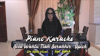 Download lagu BILA WAKTU TLAH BERAKHIR - OPICK (Karaoke Piano) (Cm Male Vocal) mp3