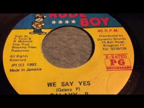 Galaxy P - We Say Yes - Rude Boy