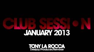 TONY LA ROCCA Present CLUB SESSION #1 - January 2013