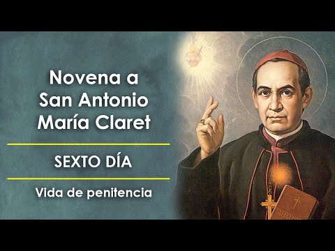 Novena to Saint Anthony Mary Claret - Day 6