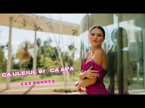 CAT SONNYA - Ca uleiul și ca apa || Official Video