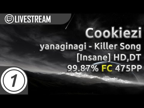Cookiezi | yanaginagi - Killer Song (Short Ver.)[Insane] +HD,DT FC 99.87% FC 475pp #2 | Livestream!