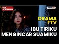 IBU TIRIKU MENGINCAR SUAMIKU LIVE DRAMA FTV 15 NOVEMBER 2025