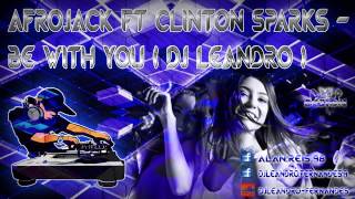 Afrojack Ft Clinton Sparks - Be With You ( DJ Leandro )