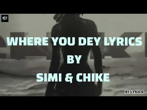 WHERE YOU DEY — Simi ft. Chike (Lyrics Video) (Official Video Lyrics)