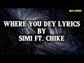 WHERE YOU DEY Simi Ft Chike Official Video Lyrics