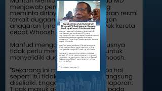 Jawaban Mahfud MD Saat Diminta KPK Buat Laporan soal Dugaan Mark Up Proyek Whoosh: Tak Masuk Akal