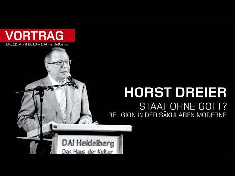 Horst Dreier – Staat ohne Gott? - Religion in der säkularen Moderne – DAI Heidelberg