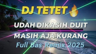 Download lagu UDAH DIKASIH DUIT MASIH AJA KURANG| Breakbeat Dangdut Remix Viral 2025 - DJ TETET mp3