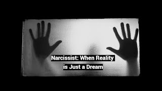 Narcissist: When Reality is Just a Dream (Ego