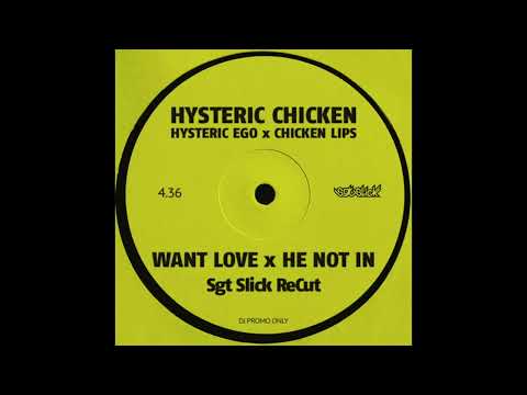 Hysteric Chicken (Hysteric Ego x Chicken Lips) - Want Love x He Not In