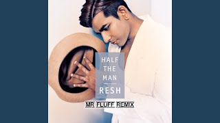 Half The Man (Mr. Fluff Remix)