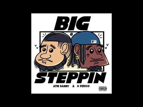 ATM Danny & G Perico - "Big Steppin" OFFICIAL VERSION