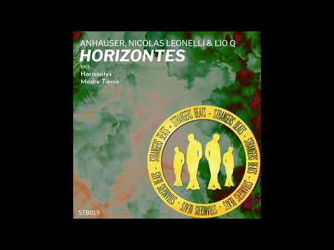 Anhauser, Nicolas Leonelli, Lio Q - Horizontes (Original Mix) [Strangers Beats]