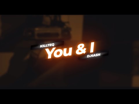 KILLTEQ & D.HASH - You & I