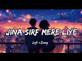Jina Sirf Mere Liye Lofi Slowed Reverb Hindi Mashup Song Lyrics Dileep Tanishka Thandar