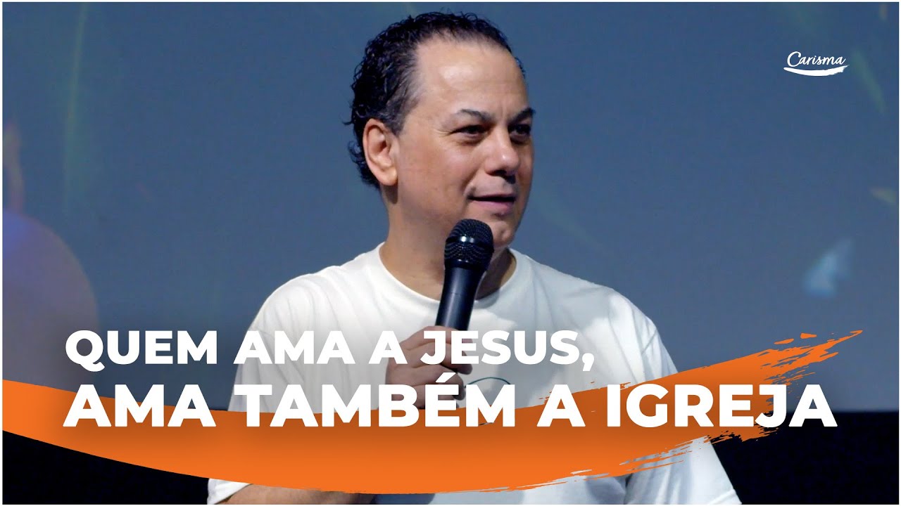 Quem ama a Jesus, ama também a Igreja | Anésio Rodrigues
