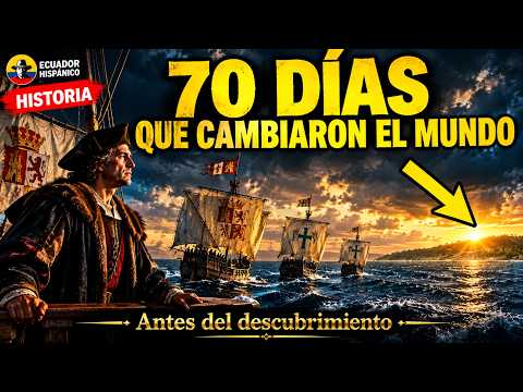 Los 70 días que cambiaron el mundo. Antes del descubrimiento