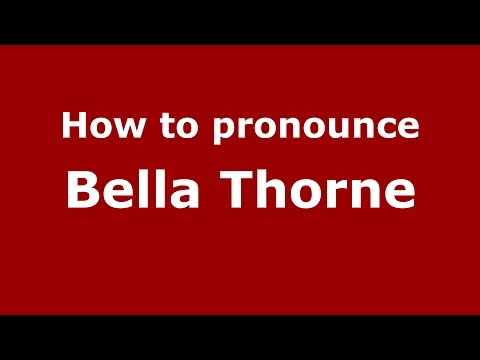 How to pronounce Bella Thorne