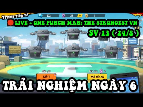 🔴LIVE - ONE PUNCH MAN: THE STRONGEST VN - SEVER 13 ( 24/8 ) - TRẢI NGHIỆM NGÀY 6