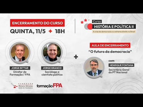 O Futuro da Democracia, com Henrique Fontana | aula de encerramento do curso História e Política II