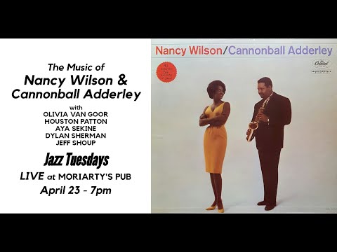 Jazz Tuesdays w/ the Music of Nancy Wilson & Cannonball Adderley (4/23/24)