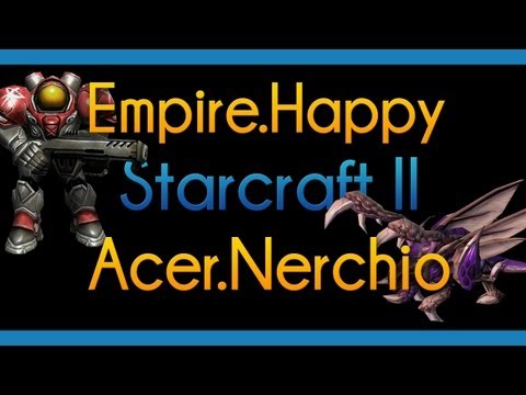 Starcraft II, SC2 - Empire Happy (T) vs Acer Nerchio (Z) ★ ZvT on Shakuras Plateau