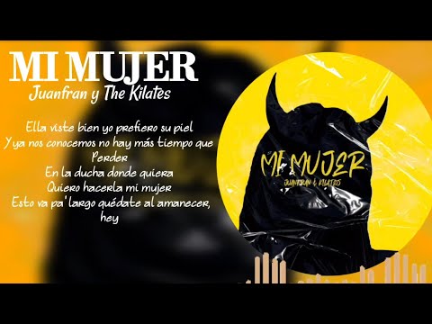 Mi Mujer - Juanfran Y The Kilates (Lyrics/Letra)
