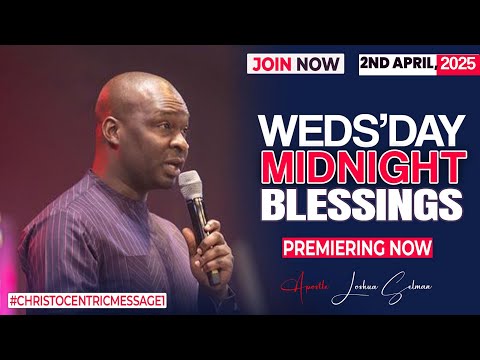 WEDNESDAY MIDNIGHT BLESSINGS, 2ND APRIL 2025 - APOSTLE JOSHUA SELMAN Good Word