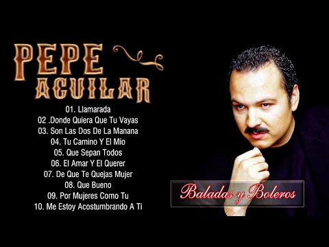 PEPE AGUILAR Puras Romanticas Viejitas Éxitos - Pepe Aguilar 30 Grandes Canciones Del Recuerdo Mix