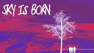 Radical Something - &quot;Sky Is Born&quot; (Official Audio)