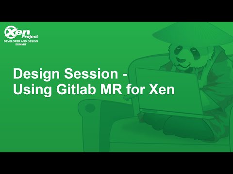 Design Session - Using Gitlab MR for Xen