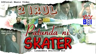 Download lagu PATUNDA NI SKATER ~ 2 IRUL ( IRUL KHAN FT. IRUL NST ) LAGU MADINA TAPSEL TERBARU mp3