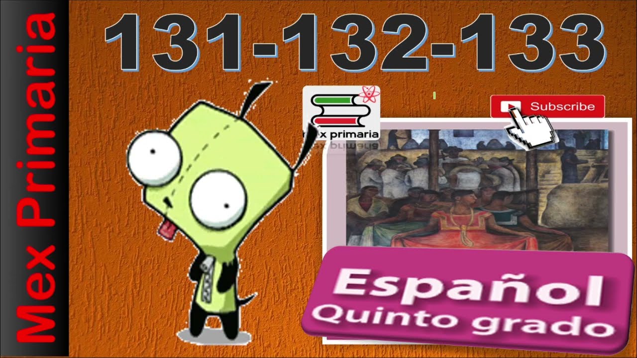 Español 5 página 131 132 133 español quinto grado español 5 , esp 5, español 5, Español 5to