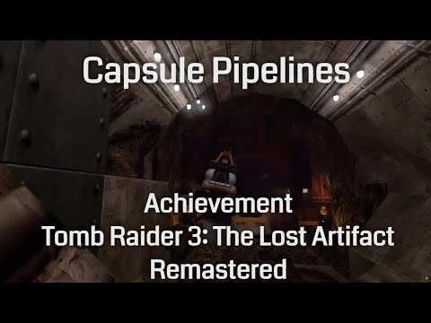 Capsule Pipelines (Achievement) - Tomb Raider 3: The Lost Artifact Remastered
