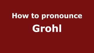 How to pronounce Grohl